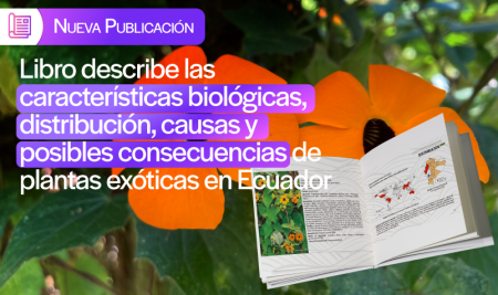 Libro describe las características biológicas, distribución, las causas y posibles consecuencias de plantas exóticas en el Ecuador