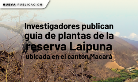 Investigadores publican guía de plantas de la reserva Laipuna, ubicada en el  cantón Macará